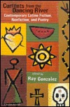 currents-from-the-dancing-river-contemporary-latino-fiction-nonfiction-and-poetry