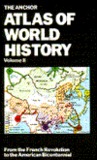 The Anchor Atlas of World History, Vol 2: From the French Revolution to the American Bicentennial