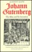 Johann Gutenberg The Man and His Invention by Douglas Martin