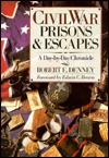civil-war-prisons-and-escapes-a-day-by-day-chronicle