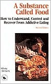 a-substance-called-food-how-to-understand-control-and-recover-from-addictive-eating