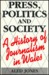 Press, Politics and Society A History of Journalism in Wales by Aled Jones