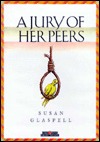 a jury of her peers literary A jury of her peers a jury of her peers, written in 1917, is a short story by susan glaspell, loosely based on the 1900 murder of john hossack (not the famed abolitionist), which glaspell covered while working as a journalist for. a jury of her peers literary A jury of her peers a jury of her peers, written in 1917, is a short story by susan glaspell, loosely based on the 1900 murder of john hossack (not the famed abolitionist), which glaspell covered while working as a journalist for.