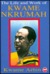 The Life and Work of Kwame Nkrumah by Kwame Arhin