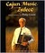 Cajun Music and Zydeco by Philip Gould