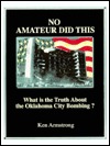 No Amateur Did This: What Is The Truth About The Oklahoma City Bombing?