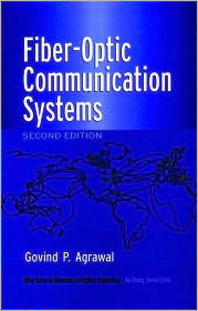 Fiber-Optic Communication Systems (Wiley Series in Microwave and Optical Engineering)
