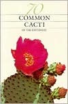 70 Common Cacti of the Southwest