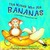 The Mouse Who Ate Bananas by Keith Faulkner