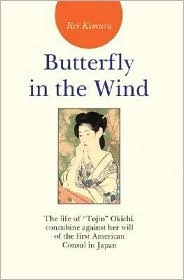 butterfly-in-the-wind-the-life-of-tojin-okichi-concubine-against-her-will-of-the-first-american-consul-in-japan