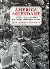 america-ascendant-from-theodore-roosevelt-to-fdr-in-the-century-of-american-power-1901-1945