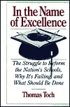in-the-name-of-excellence-the-struggle-to-reform-the-nation-s-schools-why-it-s-failing-and-what-should-be-done