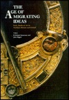 the-age-of-migrating-ideas-early-medieval-art-in-northern-britain-and-ireland-proceedings-of-the-second-international-conference-on-insular-art-held-in-the-national-museums-of-scotland-in-edinburgh-3-6-january-1991