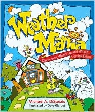 Weather Mania: Discovering What's Up and What's Coming Down