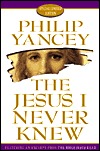 The Jesus I Never Knew by Philip Yancey