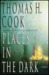 Places in the Dark by Thomas H. Cook