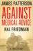 Against Medical Advice One Family's Struggle with an Agonizing Medical Mystery by James Patterson