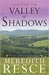 Through the Valley of Shadows by Meredith Resce