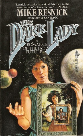 The Dark Lady: A Romance of the Far Future, Resnick, Mike The Dark Lady: A Romance of the Far Future, Resnick, Mike