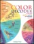 Color Decoder: Unlock You Physical, Spiritual, and Emotional Potential