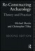 Reconstructing Archaeology Theory and Practice by Michael Shanks