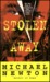 Stolen Away The True Story of California's Most Shocking Kidnap-Murder by Michael Newton