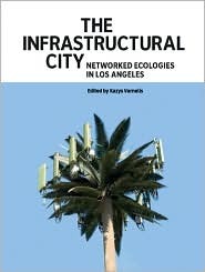 the-infrastructural-city-networked-ecologies-in-los-angeles