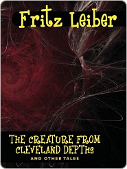 The Creature from Cleveland Depths and Other Tales