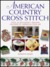 American Country Cross Stitch: Over 40 Delightful Designs Inspired by American Folk Art