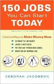 150 Jobs You Can Start Today: Creative Ways to Make Money Now EPUB FB2 978-0767916097 por Deborah Jacobson