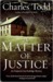 A Matter Of Justice (Inspector Ian Rutledge, #11) by Charles Todd