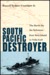 South Pacific Destroyer The Battle for the Solomons from Savo Island to the Vella Gulf by Russell Sydnor Crenshaw Jr.
