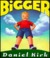 Bigger by Daniel Kirk