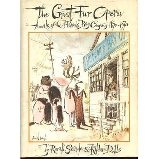 The Great Fur Opera; Annals Of The Hudsons Bay Company, 1670 1970