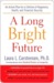 A Long Bright Future by Laura L. Carstensen A Long Bright Future by Laura L. Carstensen