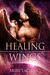 Healing in His Wings (Healing #1) by Ariel Tachna