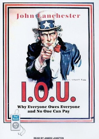 I.O.U.: Why Everyone Owes Everyone and No One Can Pay