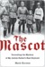 The Mascot Unraveling the Mystery of My Jewish Father's Nazi Boyhood by Mark Kurzem