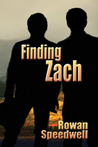 Finding Zach by Rowan Speedwell Finding Zach by Rowan Speedwell