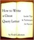 How to Write a Great Query Letter Insider Tips & Techniques for Success by Noah Lukeman
