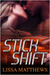 Stick Shift (Bad Boys of Racing, #1) by Lissa Matthews