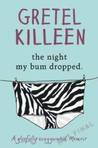 The Night My Bum Dropped: a Gleefully Exaggerated Memoir