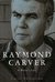 Raymond Carver A Writer's Life by Carol Sklenicka