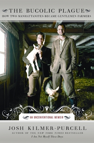 The Bucolic Plague by Josh Kilmer-Purcell