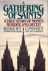 A Gathering of Saints: A True Story of Money, Murder and Deceit