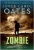 Zombie A Novel by Joyce Carol Oates