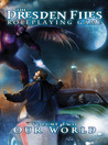 Our World (The Dresden Files Roleplaying Game, #2; The Dresden Files, #10.11)