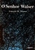 O Senhor Walser (O Bairro, #7) by Gonçalo M. Tavares