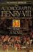 The Autobiography of Henry VIII: With Notes by His Fool, Will Somers