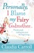 Personally I Blame My Fairy Godmother by Claudia Carroll